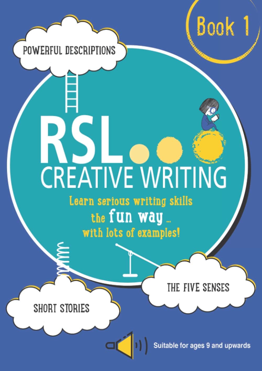 RSL Creative Writing: Book 1: KS2, KS3, 11 Plus & 13 Plus - Workbook For Ages 9 Upwards