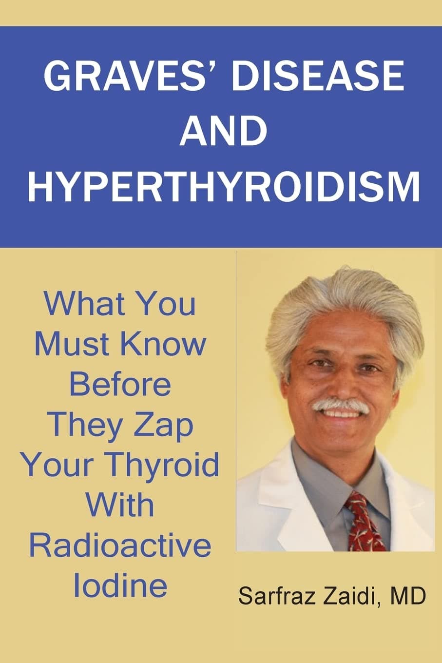 CREATESPACE Graves' Disease And Hyperthyroidism: What You Must Know Before They Zap Your Thyroid Wi