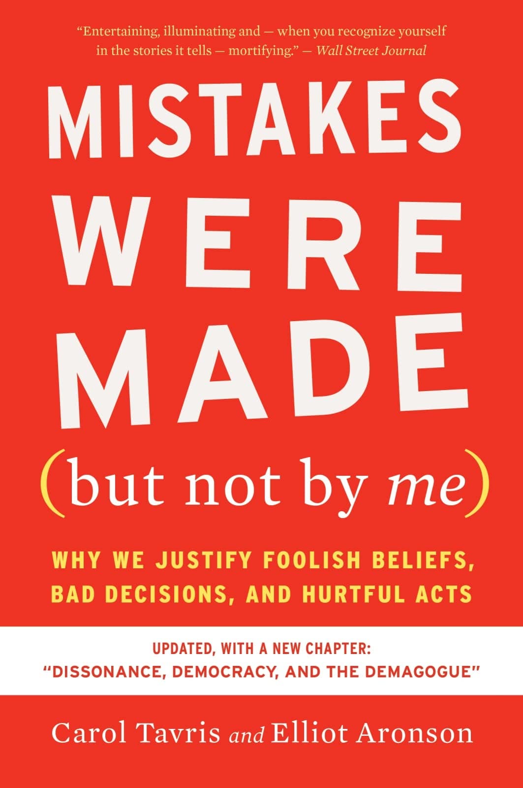 Mistakes Were Made (but Not By Me) Third Edition: Why We Justify Foolish Beliefs, Bad Decisions, and Hurtful Acts