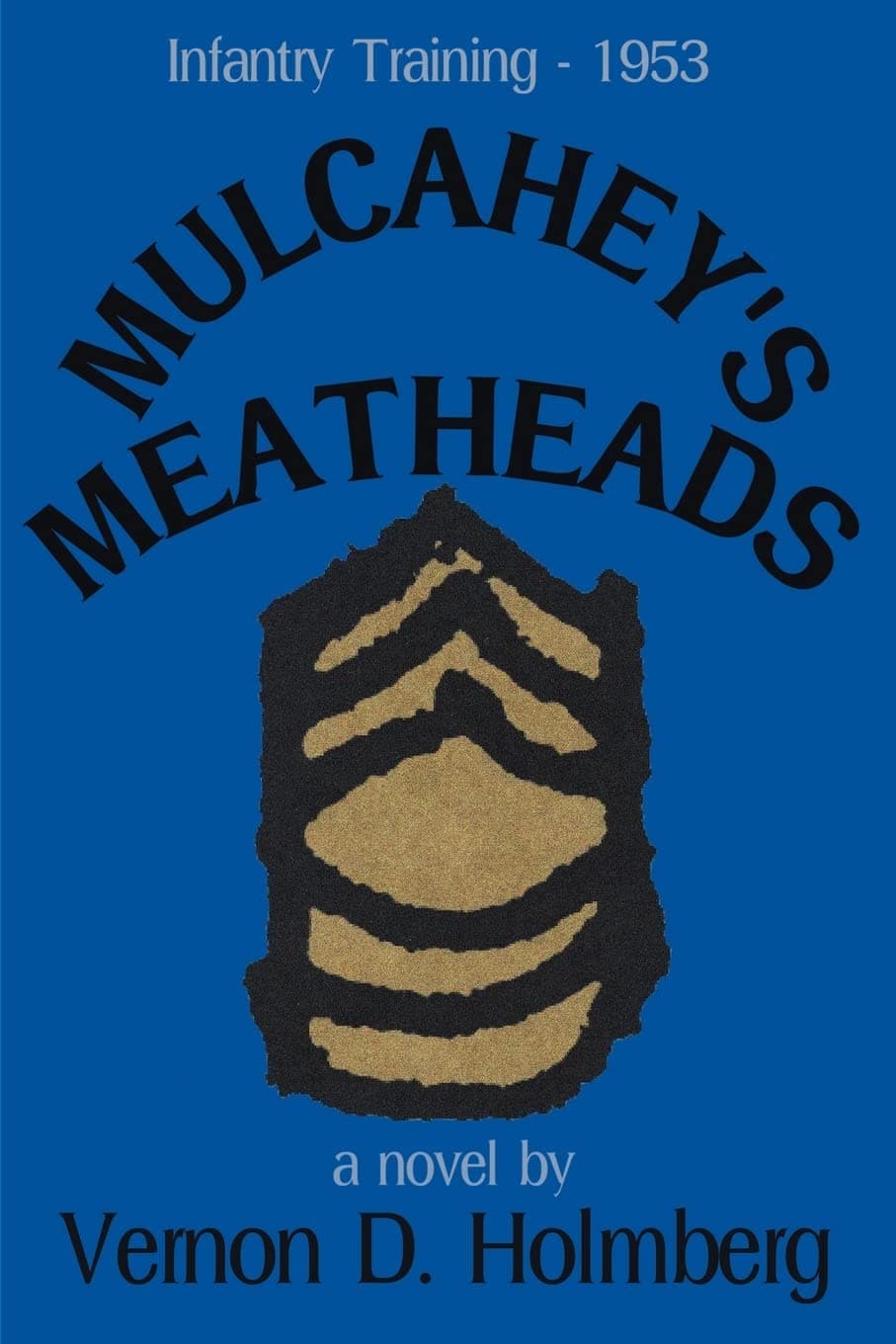 Mulcahey's Meatheads: Infantry Training - 1953