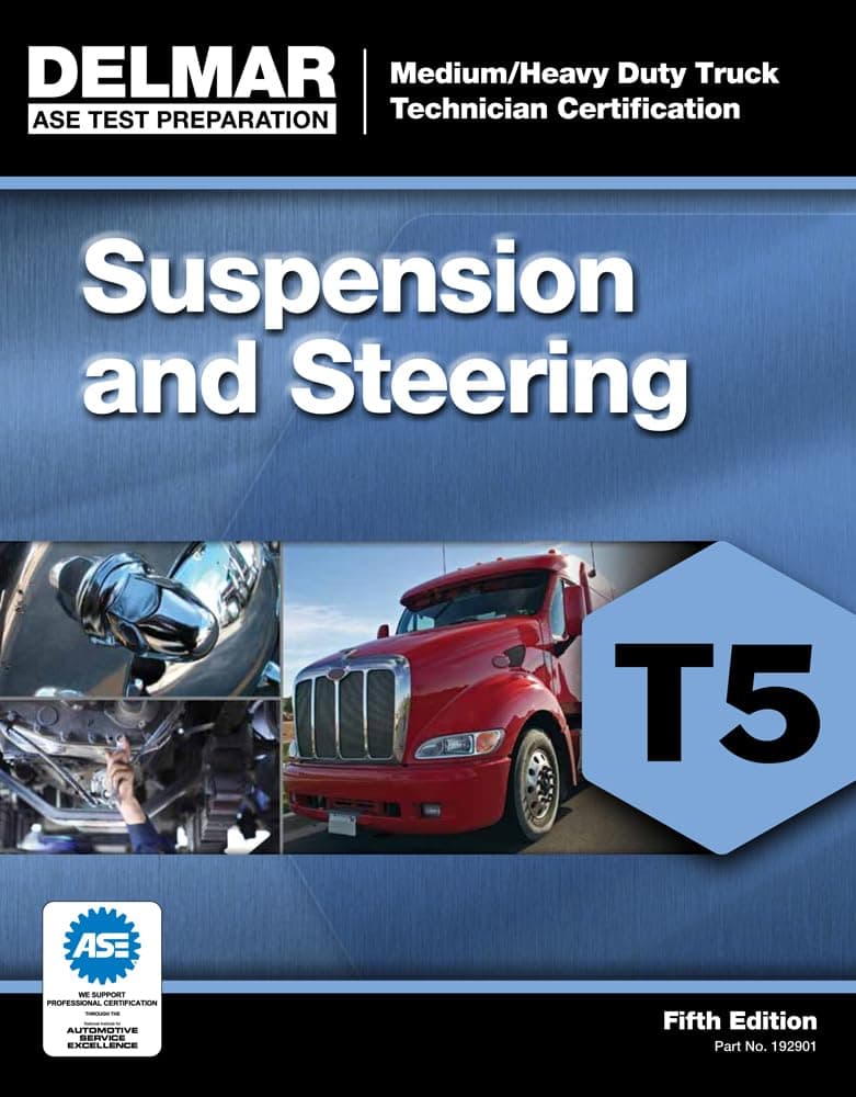ASE Test Preparation - T5 Suspension and Steering (ASE Test Prep for Medium/Heavy Duty Truck: Suspension/Steer Test T5)