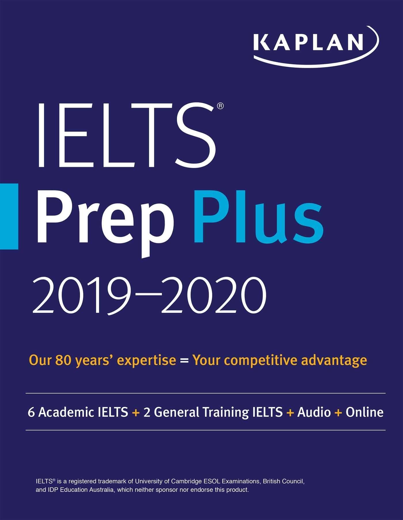Ielts Prep Plus 2019-2020: 6 Academic IELTS + 2 General Training IELTS + Audio + Online (Kaplan Test Prep) Paperback – 2 October 2018