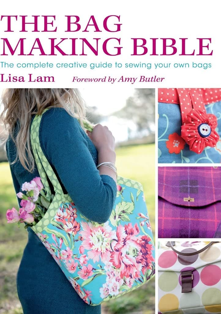 David & Charles The Bag Making Bible: The Complete Guide to Sewing and Customizing Your Own Unique Bags