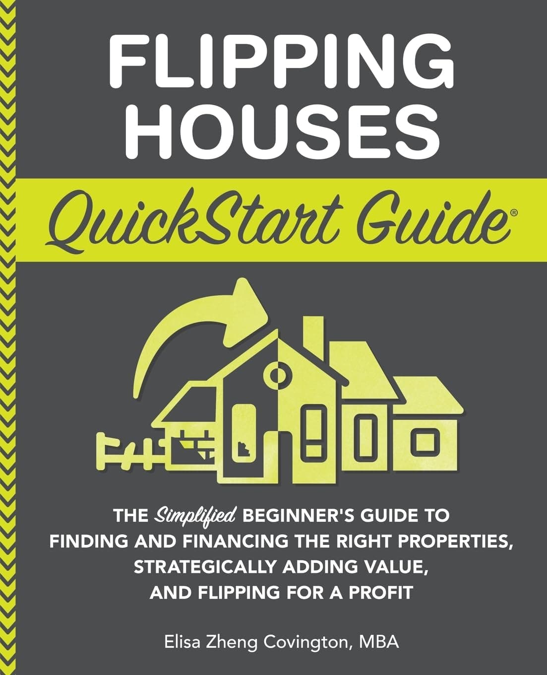 Flipping Houses QuickStart Guide: The Simplified Beginner’s Guide to Finding and Financing the Right Properties, Strategically Adding Value, and Flipping for a Profit Paperback – July 8, 2022
