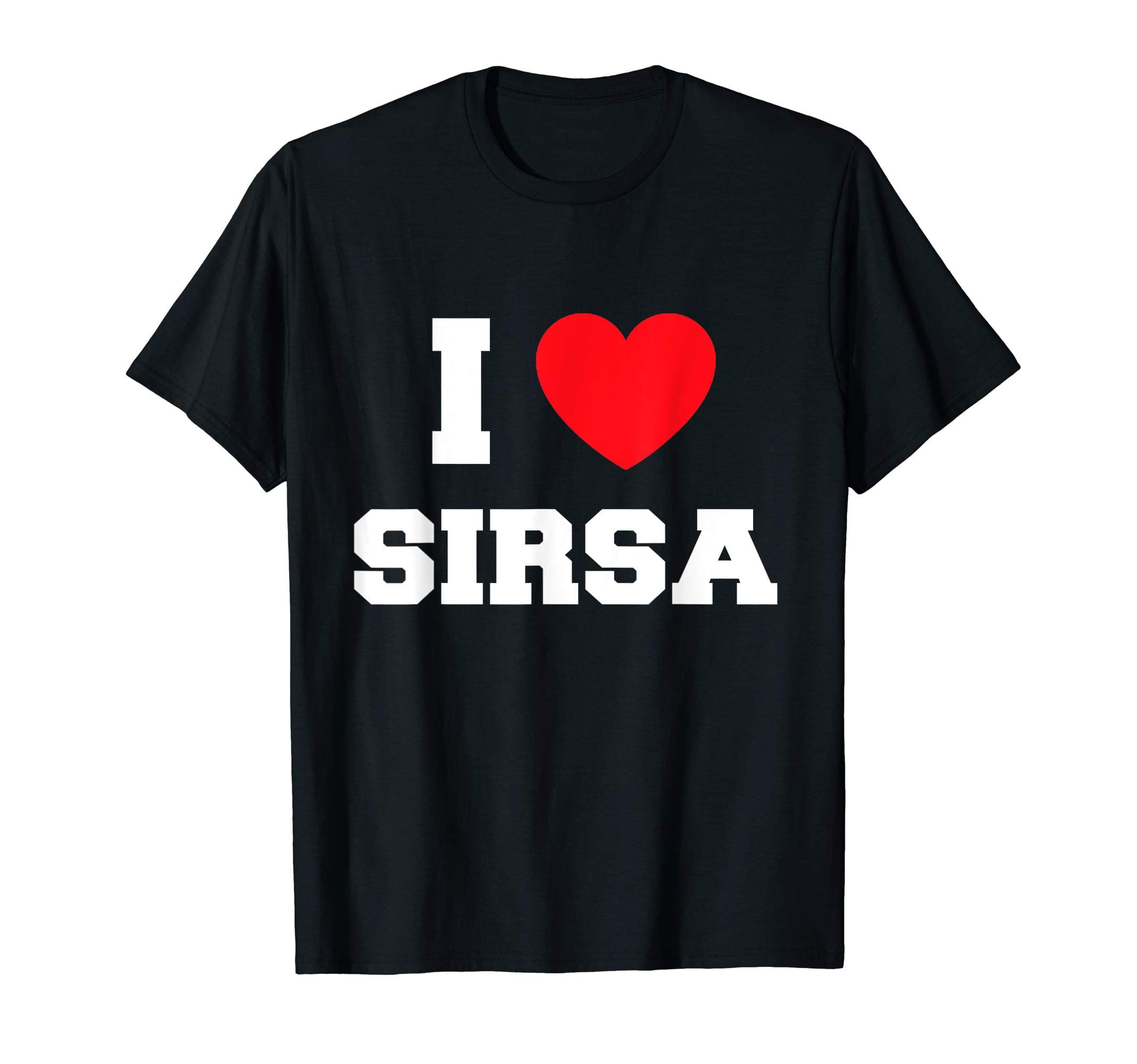 I love Sirsa T-Shirt