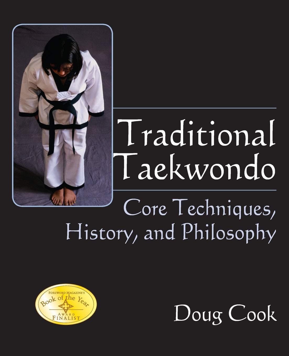 Traditional Taekwondo: Core Techniques, History, and Philosphy