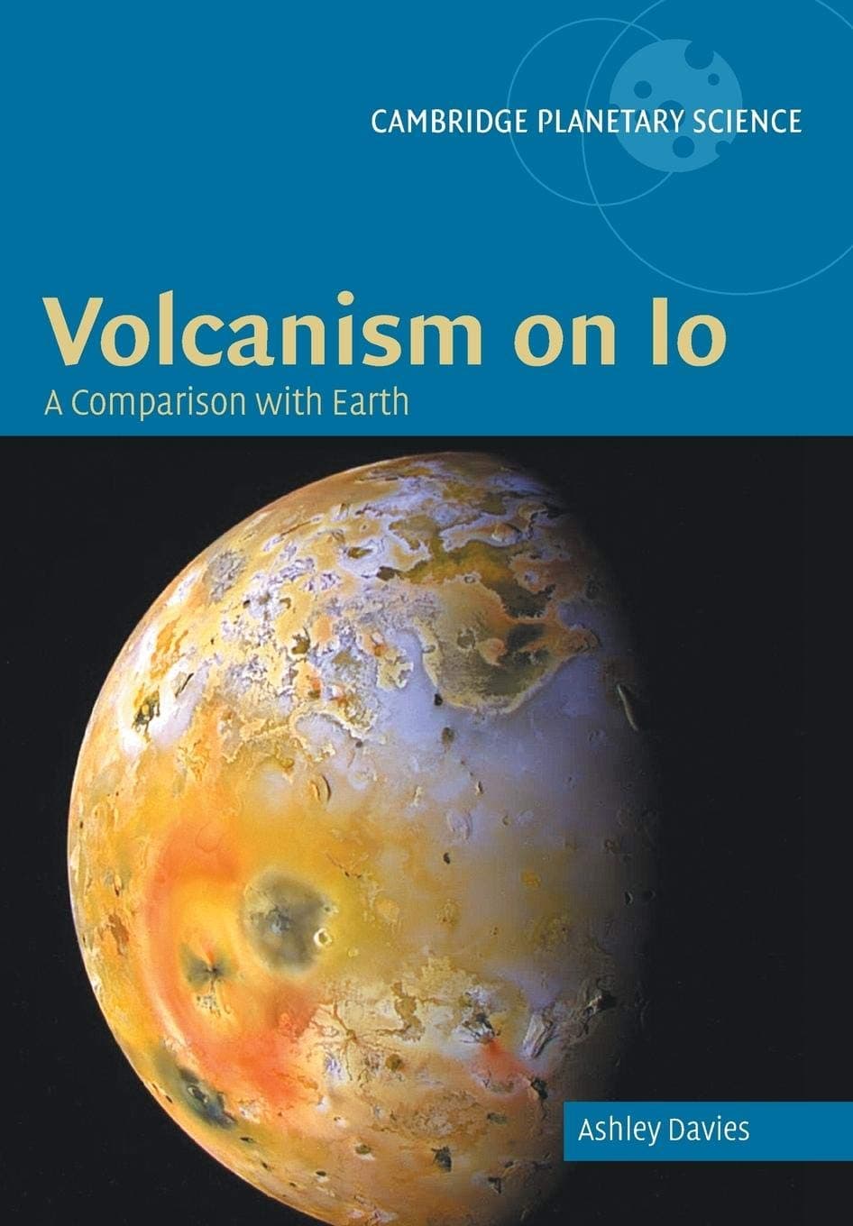 Volcanism on Io: A Comparison with Earth (Cambridge Planetary Science, Series Number 7)