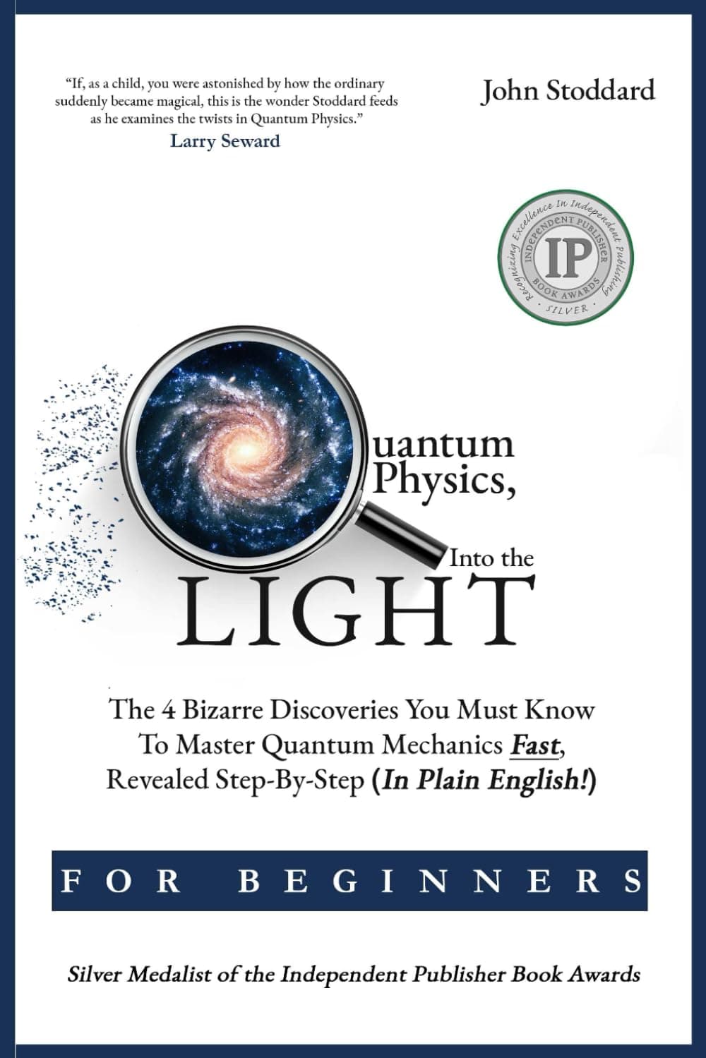- Quantum Physics For Beginners, Into the Light: The 4 Bizarre Discoveries You Must Know To Master Quantum Mechanics Fast, Revealed Step-By-Step (In Plain English)