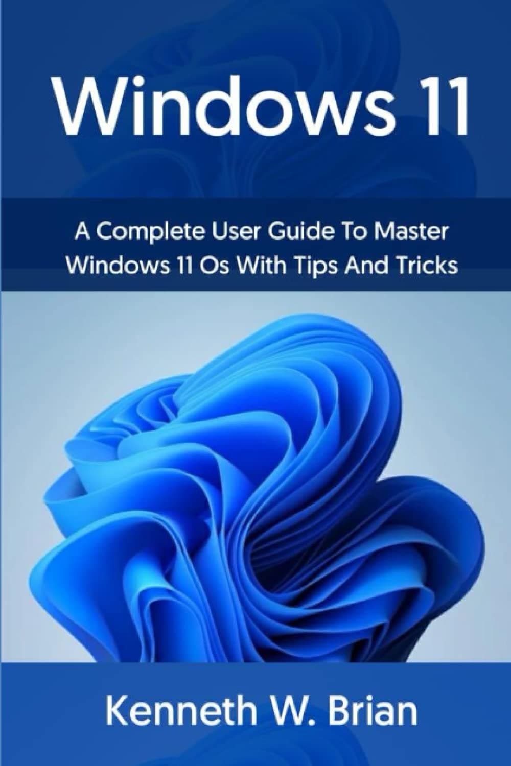 Windows 11: A Complete User Guide To Master Windows 11 OS With Tips And Tricks Paperback – October 12, 2021