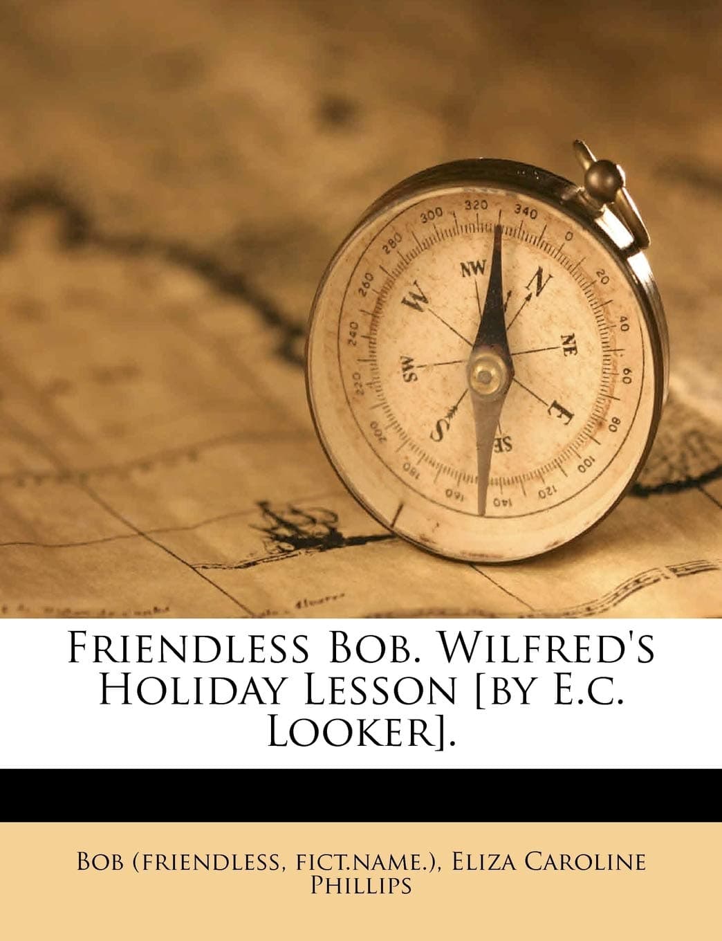 Friendless Bob. Wilfred's Holiday Lesson [By E.C.