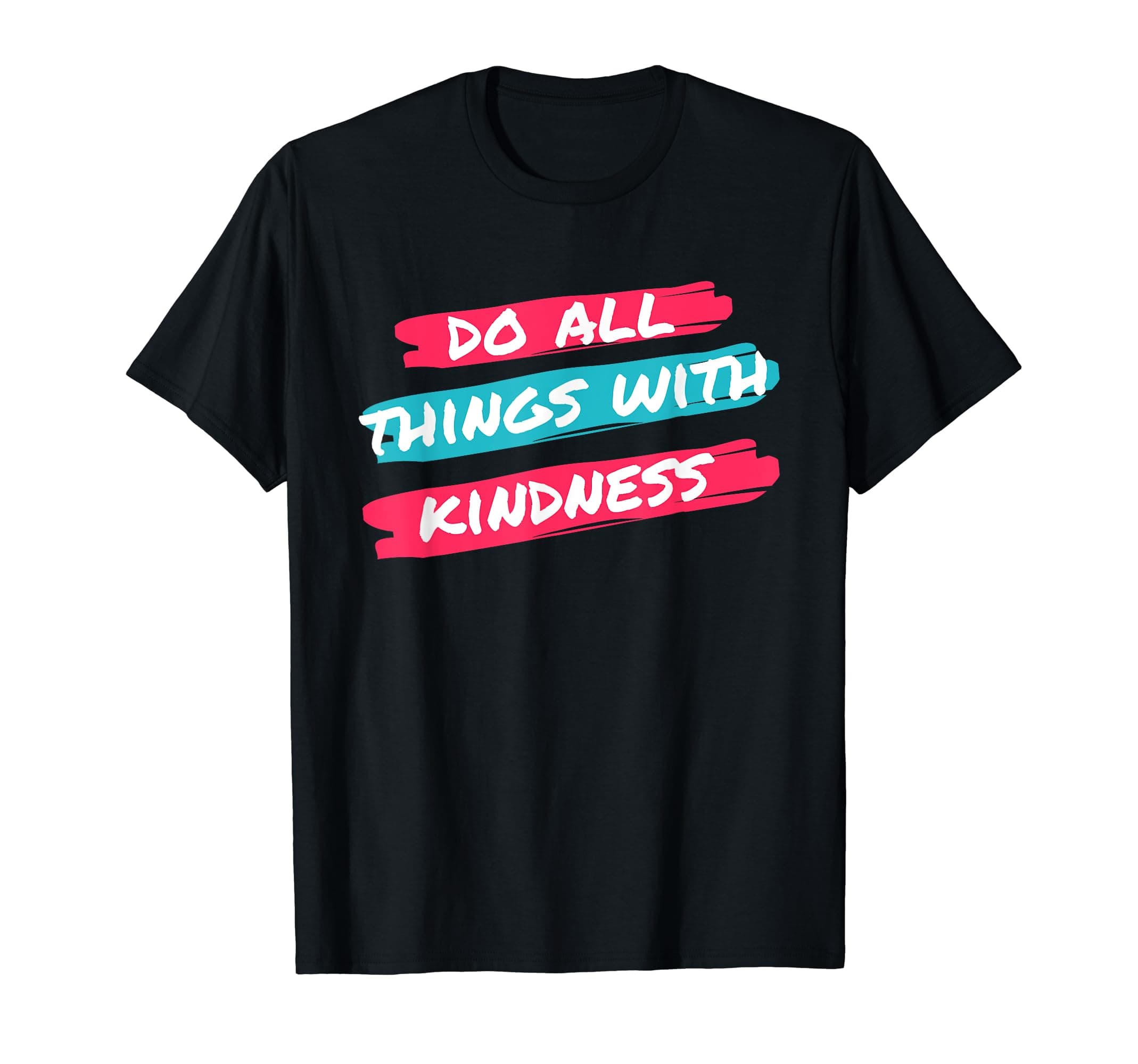 Do All Things With Kindness/ Be Kind/ World Kindness Day T-Shirt