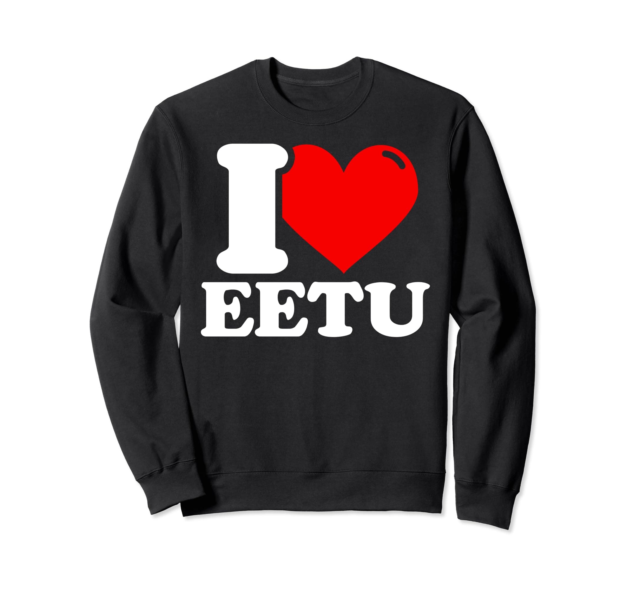 I love eetu given name Sweatshirt