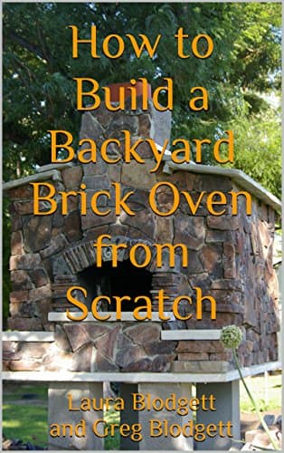 How to Build a Backyard Brick Oven from Scratch Kindle Edition
