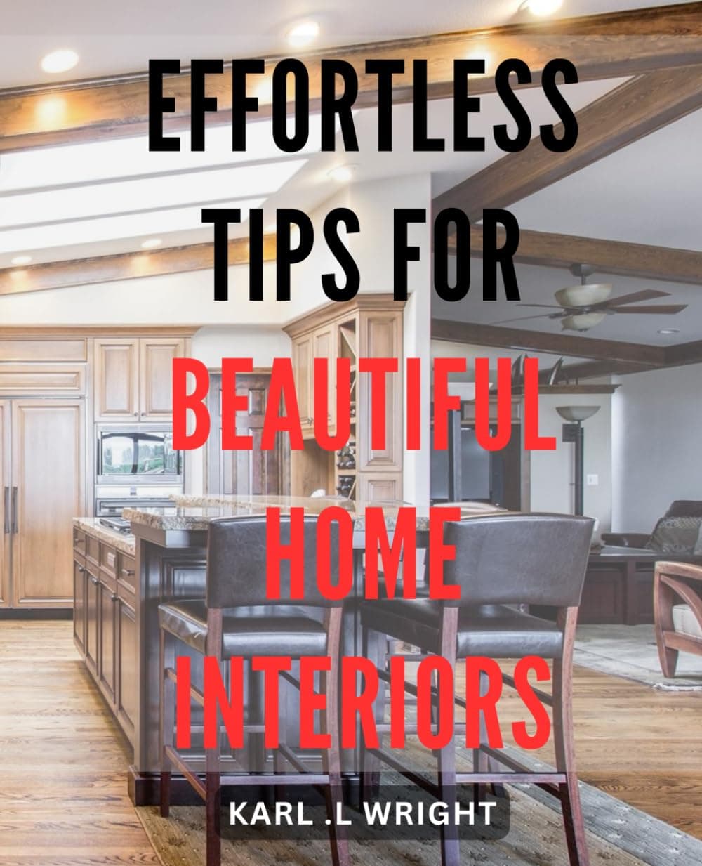 – Effortless Tips for Beautiful Home Interiors: Transform Your Space with Easy and Elegant Home Decorating Techniques