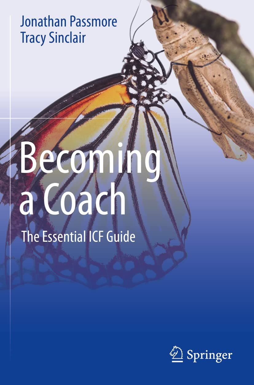 Becoming a Coach: The Essential ICF Guide 1st ed. 2020 Edition