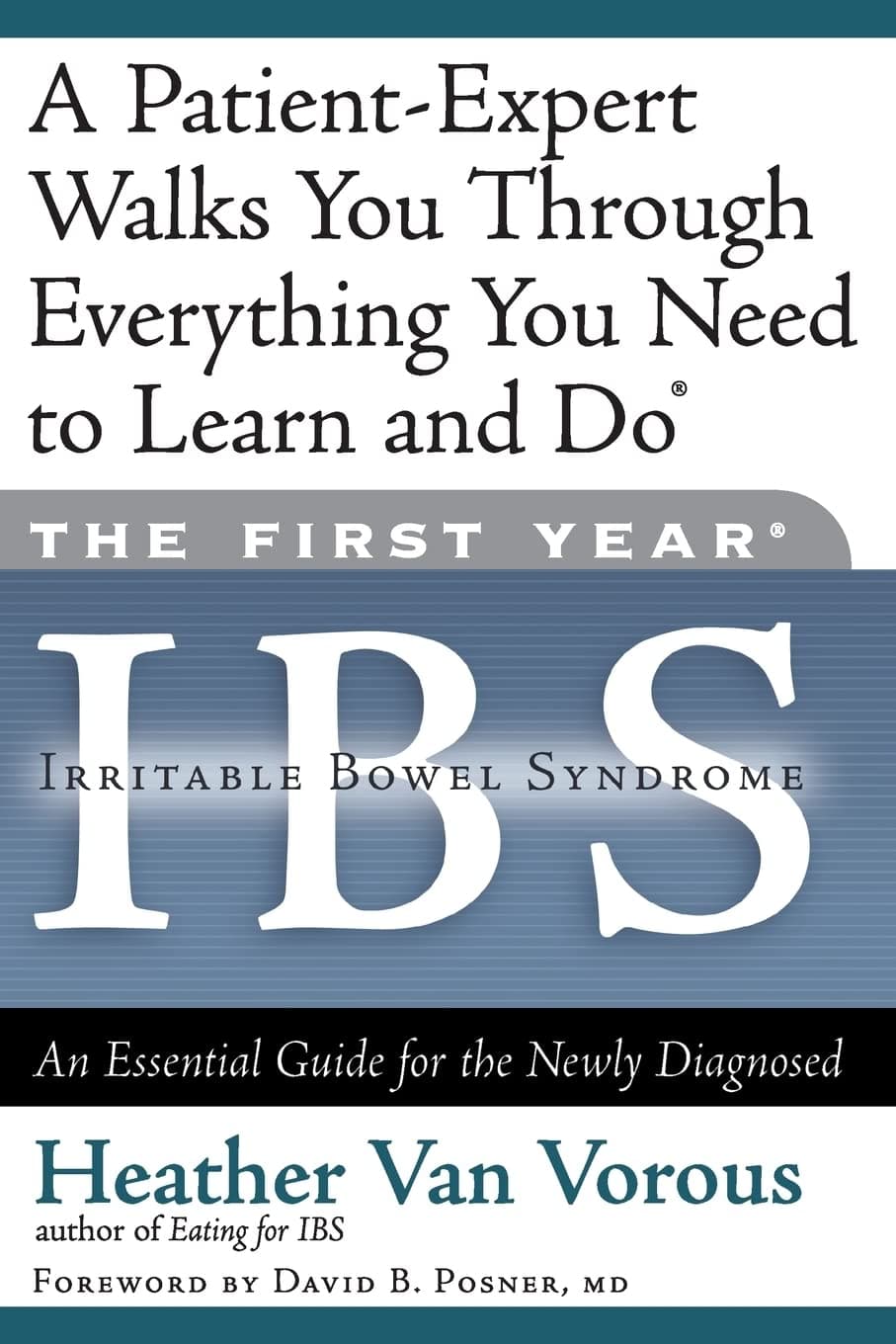 The First Year: IBS (Irritable Bowel Syndrome)--An Essential Guide for the Newly Diagnosed