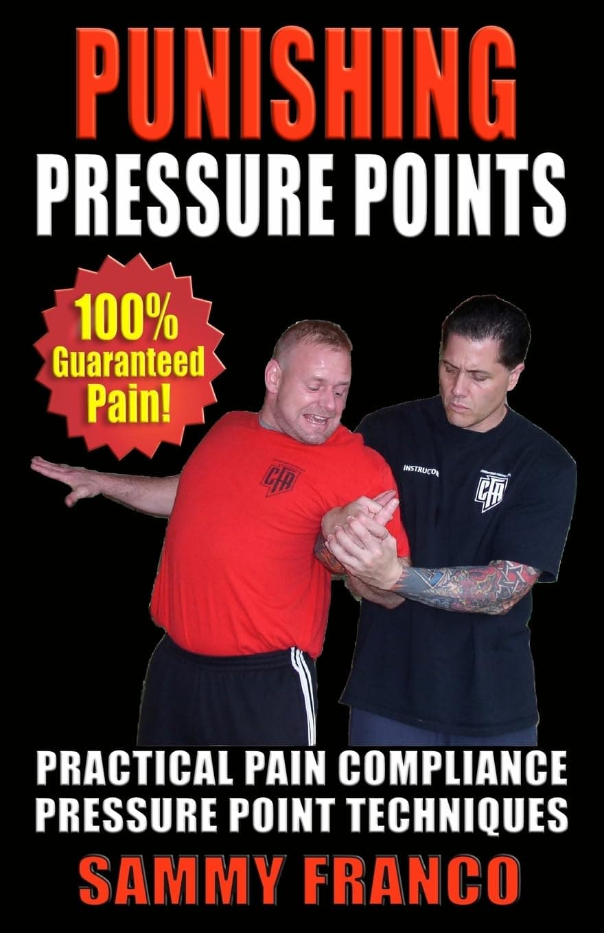 Punishing Pressure Points: Practical Pain Compliance Pressure Point Techniques (Pressure Point Fighting Series)
