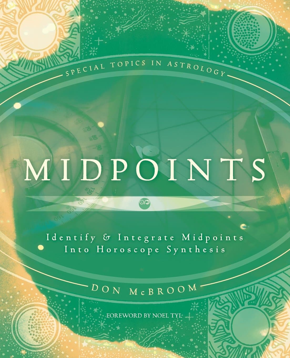 Midpoints: Identify & Integrate Midpoints Into Horoscope Synthesis (Special Topics in Astrology)