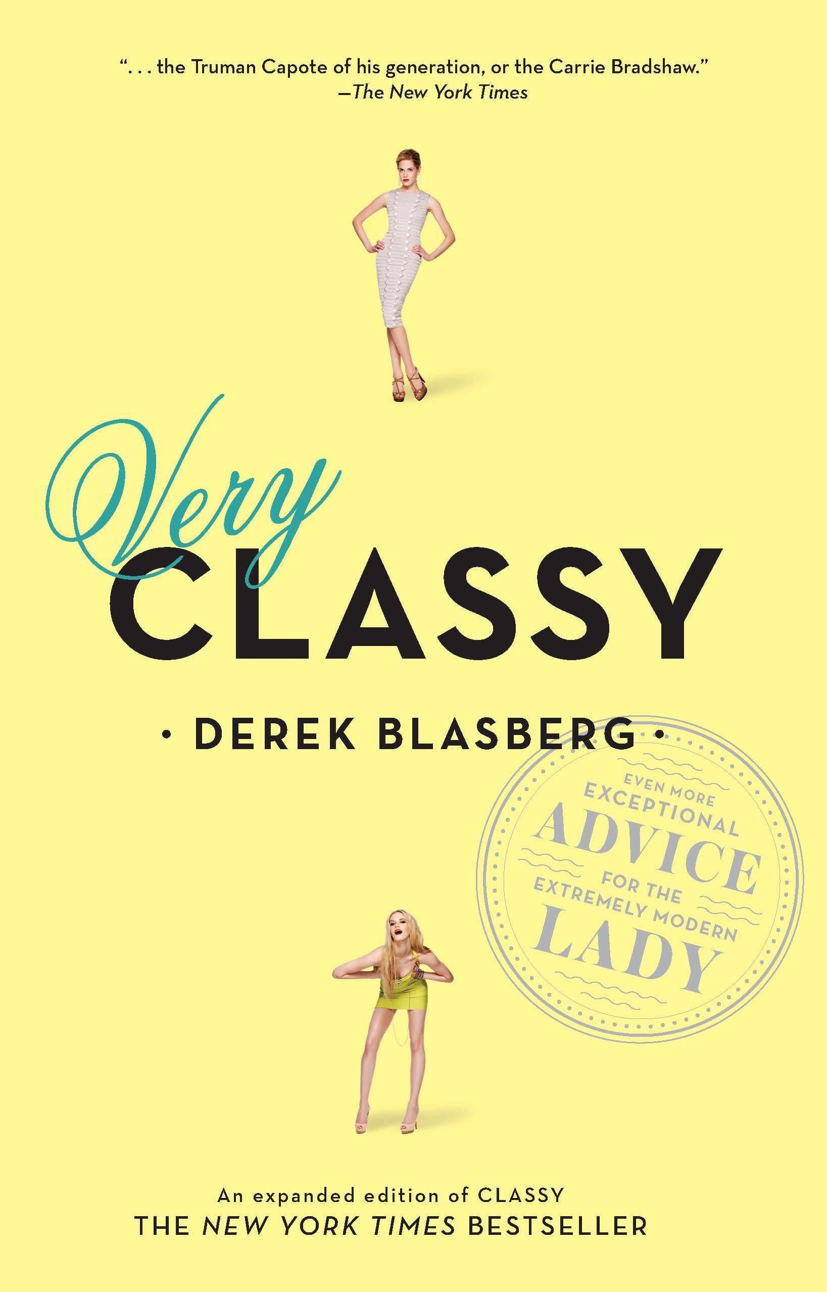 Derek BlasbergVery Classy: Even More Exceptional Advice for the Extremely Modern Lady