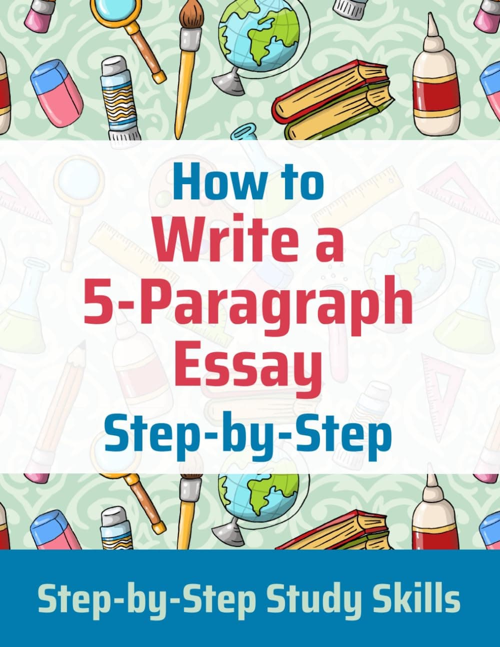 How To Write A 5Paragraph Essay Stepbystep Stepbystep Study Skills