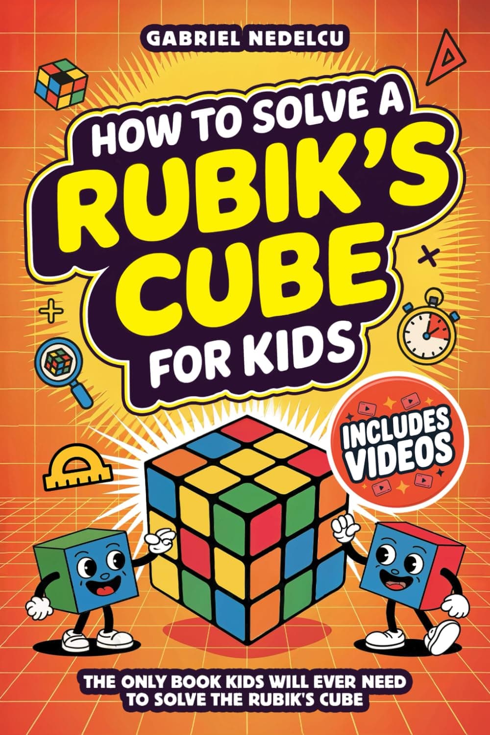 - How to Solve a Rubik’s Cube for Kids: The Only Book Kids Will Ever Need to Solve The Rubik’s Cube (Solving the Rubik's Cube for Kids)