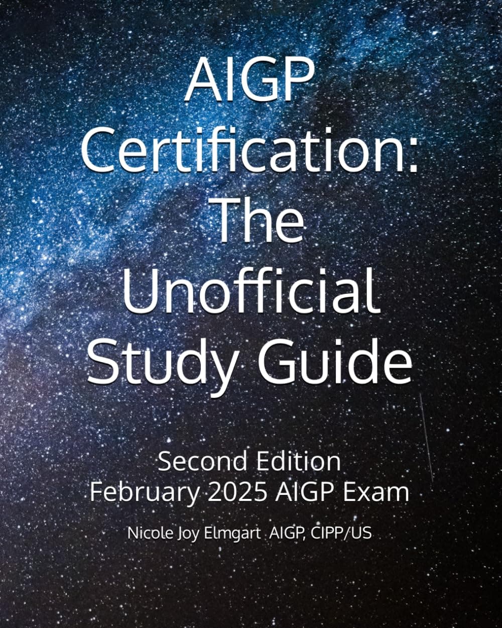 AIGP Certification: The Unofficial Study Guide: 2025 Addition Aligned with the February 2025 AIGP Examination (AIGP Certification Exam Preparation, Band 1)