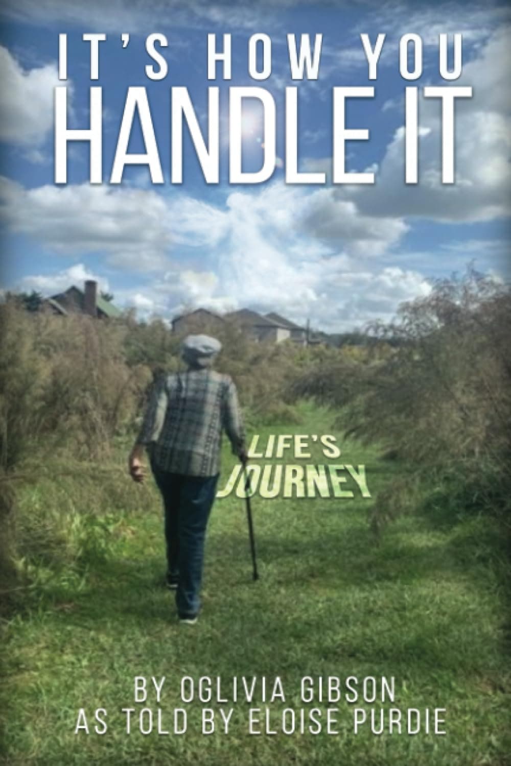 It's How You Handle It: Life's Journey