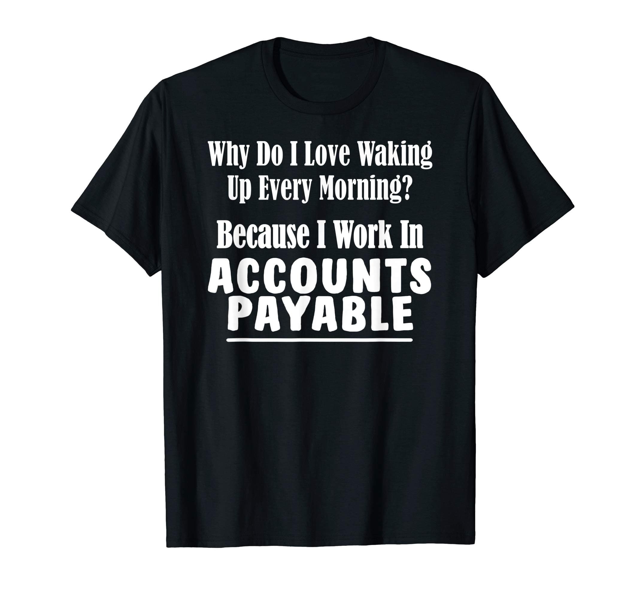 Accounts Payable TShirt - Office Bookkeeping Accounting Tee