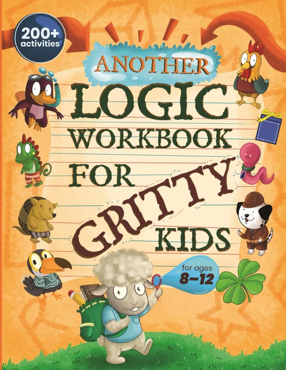 - Another Logic Workbook for Gritty Kids: Spatial Reasoning, Math Puzzles, Word Games, Logic Problems, Focus Activities, Two-Player Games. (Develop ... & STEM Skills in Kids Ages 8, 9, 10, 11, 12.)