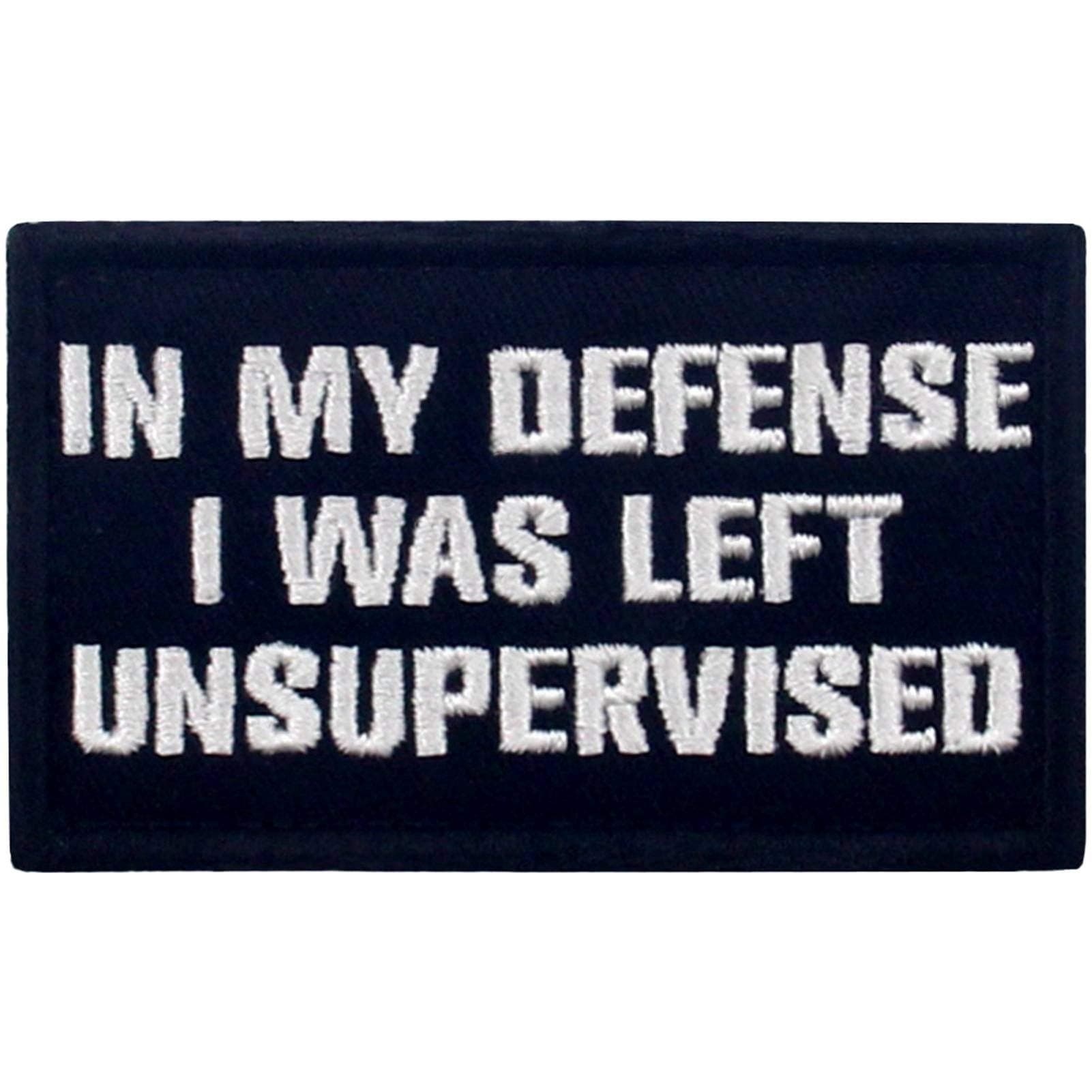 Tactical in My Defense I was Left Unsupervised Patch Embroidered Funny Morale Applique Fastener Hook & Loop Emblem, White & Black
