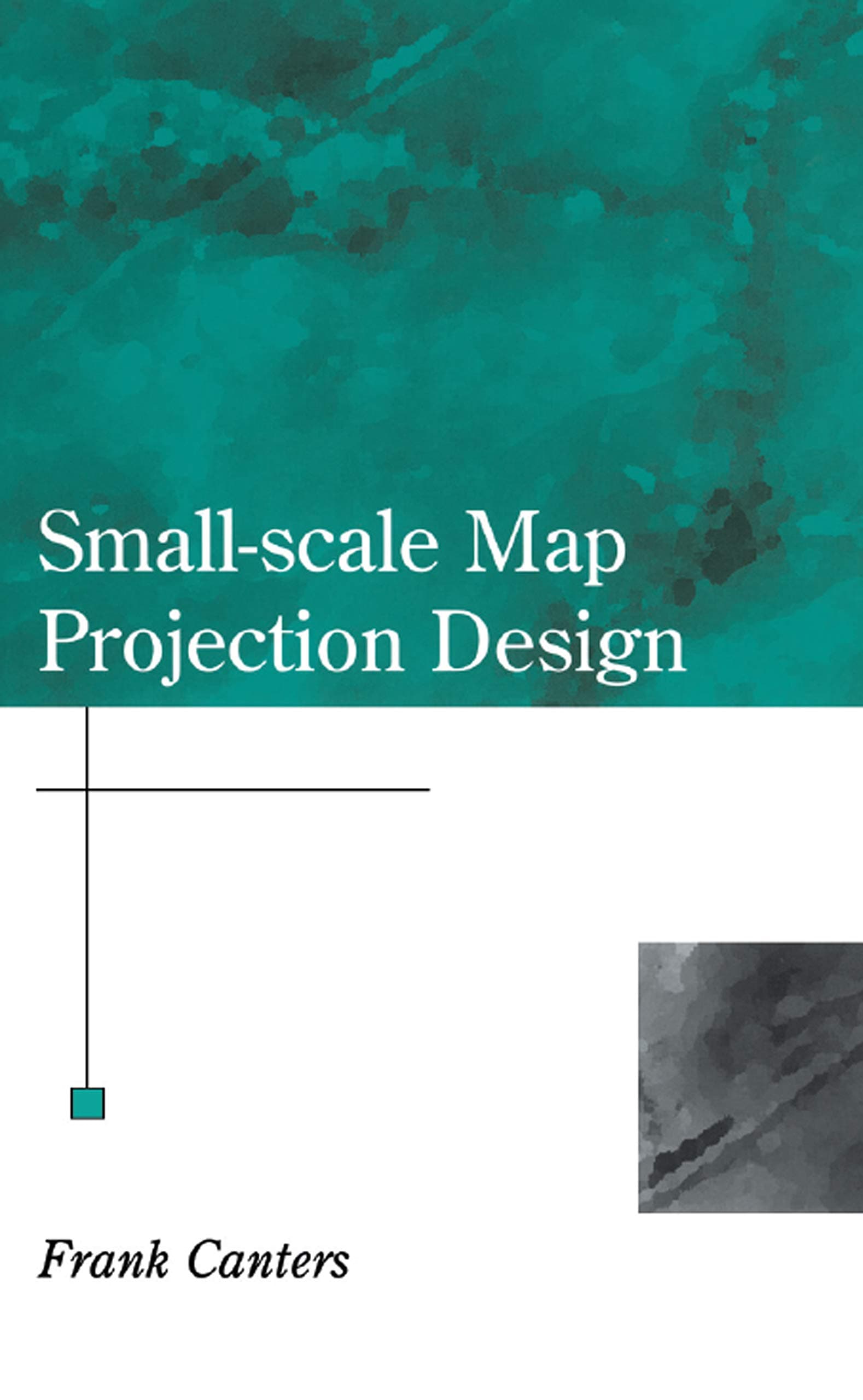 Small-Scale Map Projection Design (Research Monographs in Geographic Information Systems)