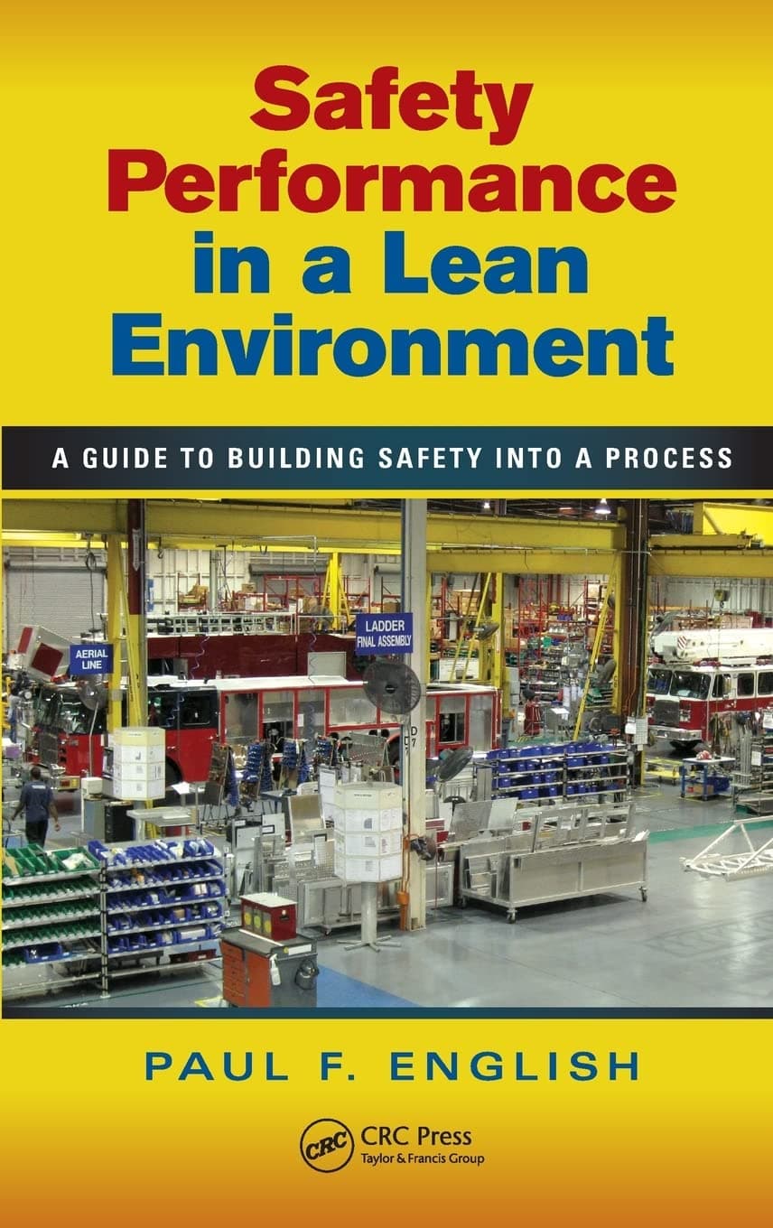 Safety Performance in a Lean Environment: A Guide to Building Safety into a Process (Occupational Safety & Health Guide Series) 1st Edition