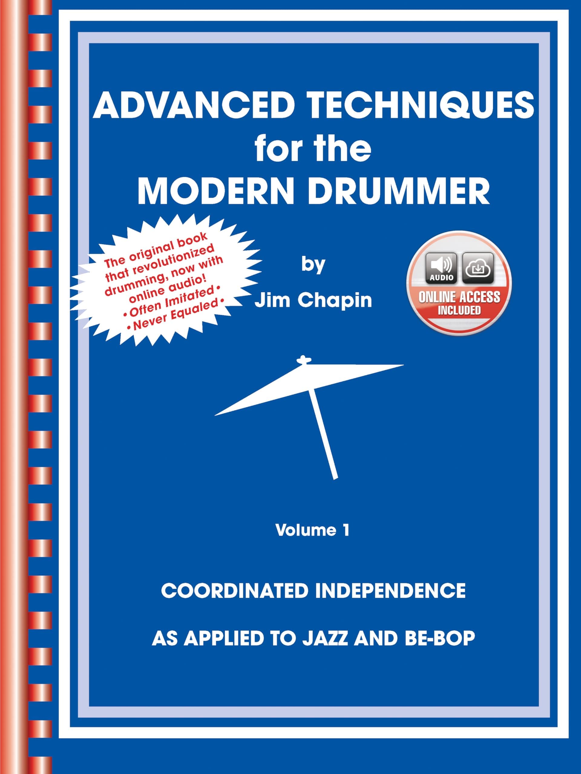 Advanced Techniques for the Modern Drummer: Coordinated Independence as Applied to Jazz and Be-Bop, Vol. 1 (Book & CD-ROM)
