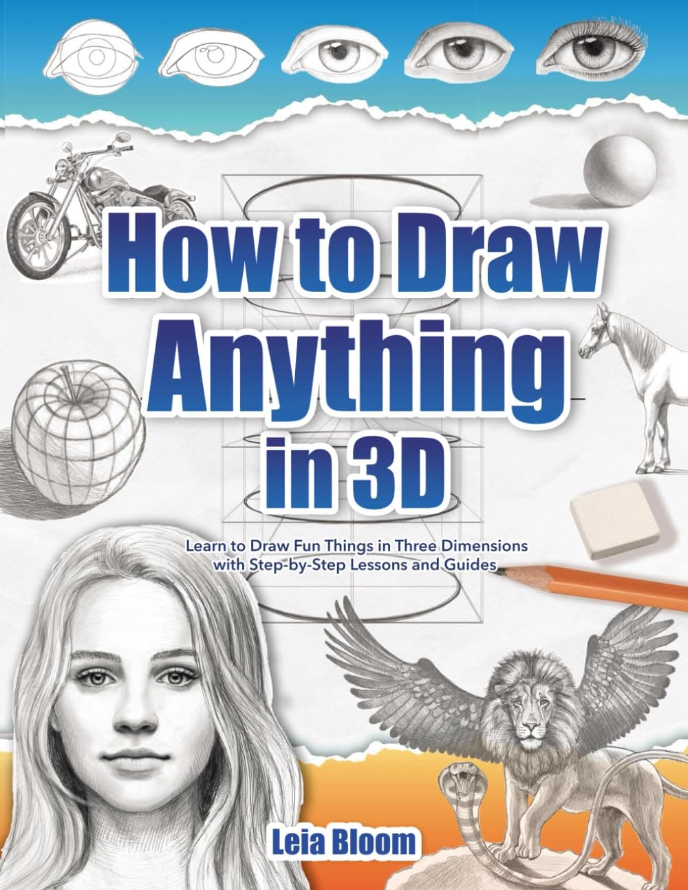 How to Draw Anything in 3D: Learn to Draw Fun Things in Three Dimensions with Step-by-Step Lessons and Guides Paperback – 3 November 2023