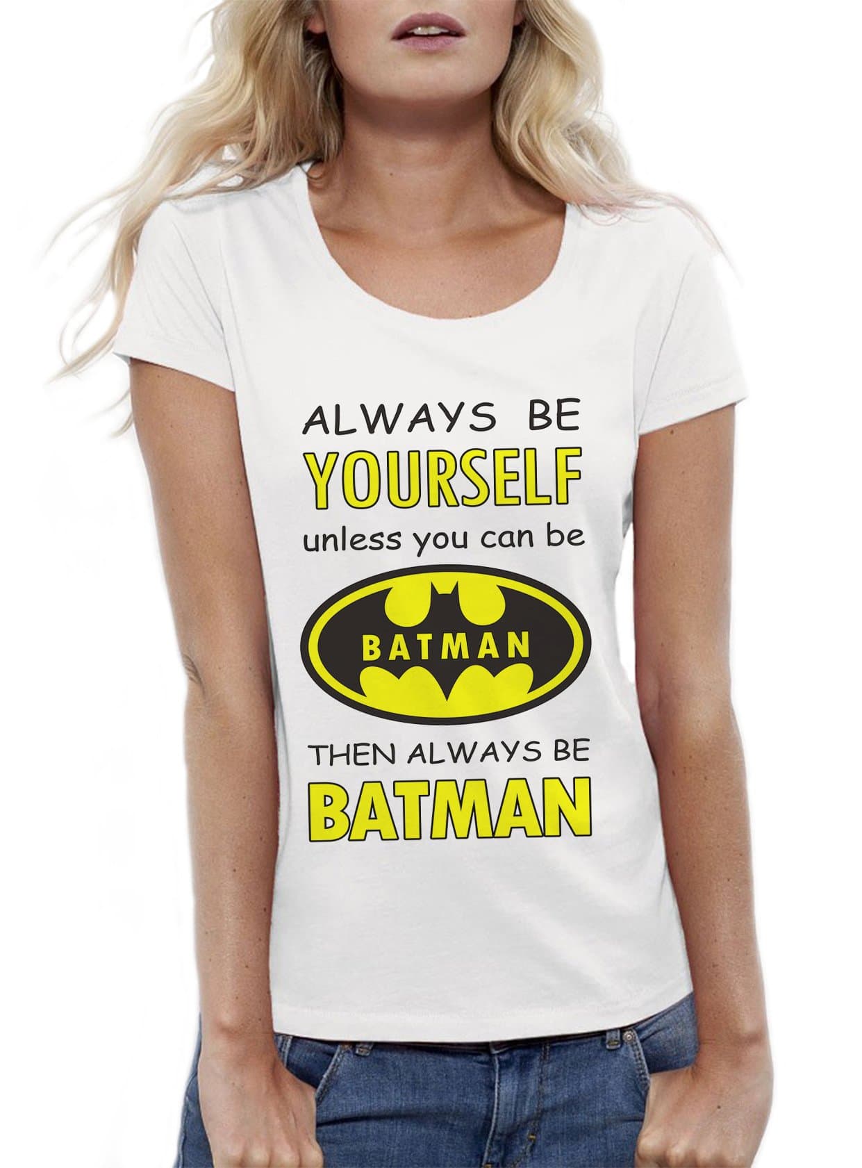 Always Be Yourself Unless You Can Be a Batman 4 Large Front Print Various Funny Women T-shirt Medium
