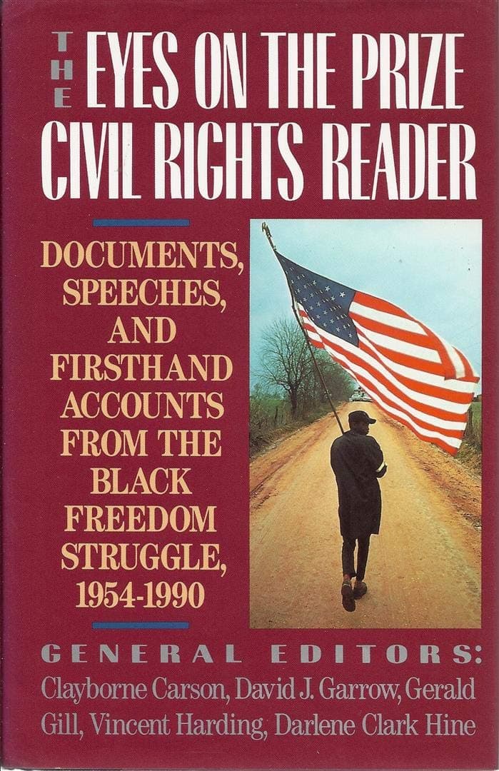 The Eyes on the Prize Civil Rights Reader: Documents, Speeches, and First Hand Accounts From The Black Freedom Struggle, 1954-1990