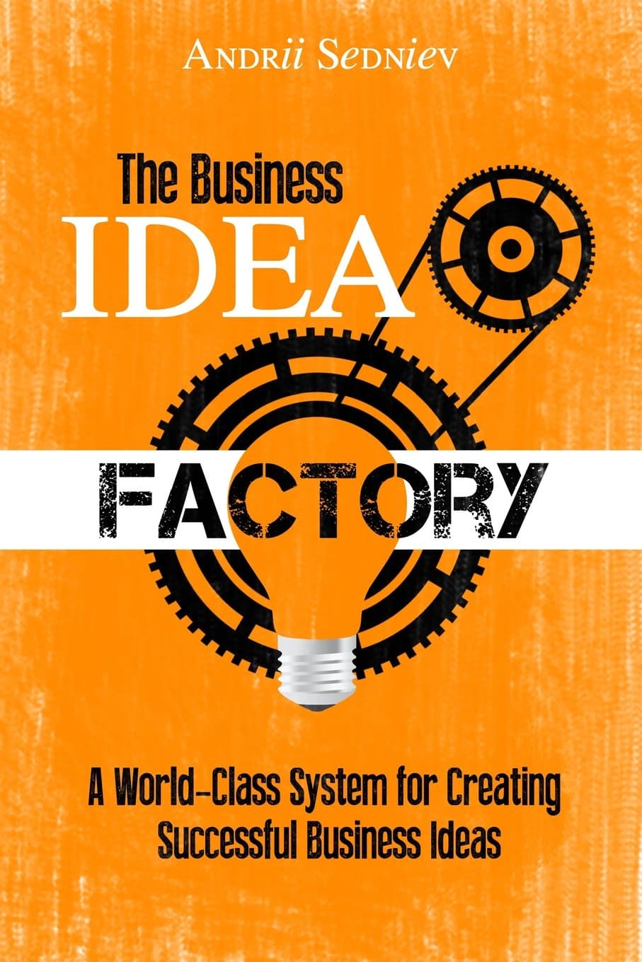 The Business Idea Factory: A World-Class System for Creating Successful Business Ideas Paperback – November 7, 2013