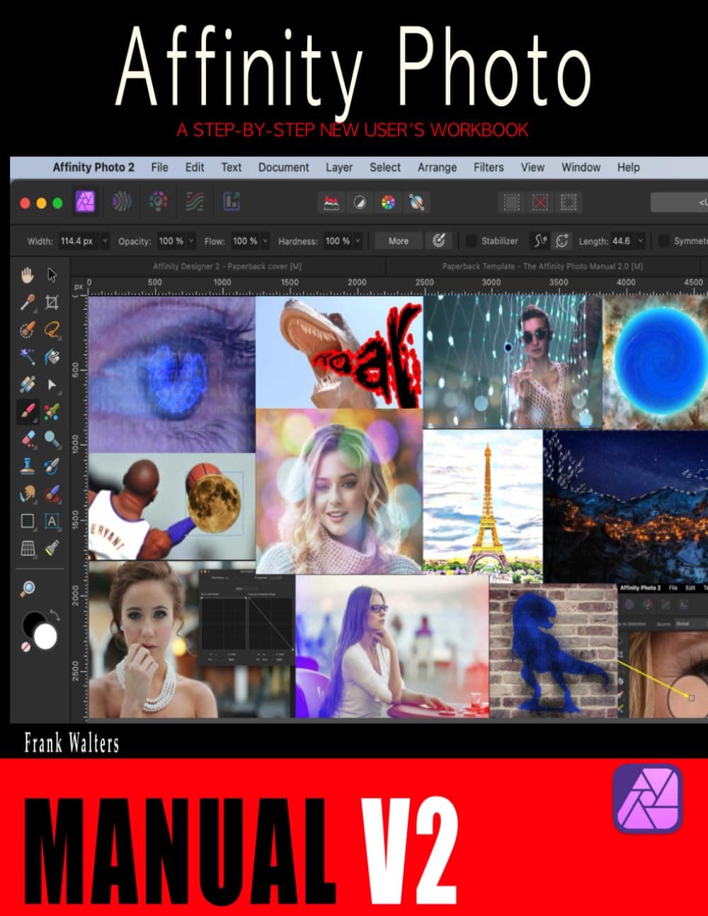 The Affinity Photo Manual 2.0: A Step-by-Step New User's Workbook