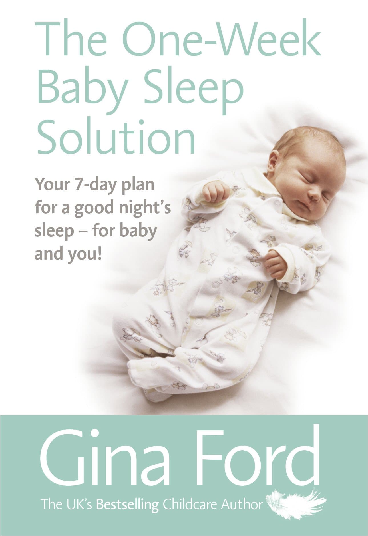 The One-Week Baby Sleep Solution: Your 7 day plan for a good night’s sleep – for baby and you!
