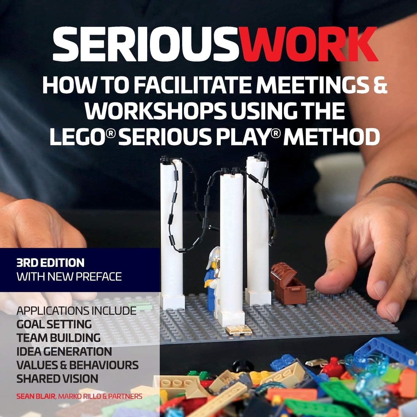 Serious Work: How to Facilitate Meetings & Workshops Using the Lego Serious Play method