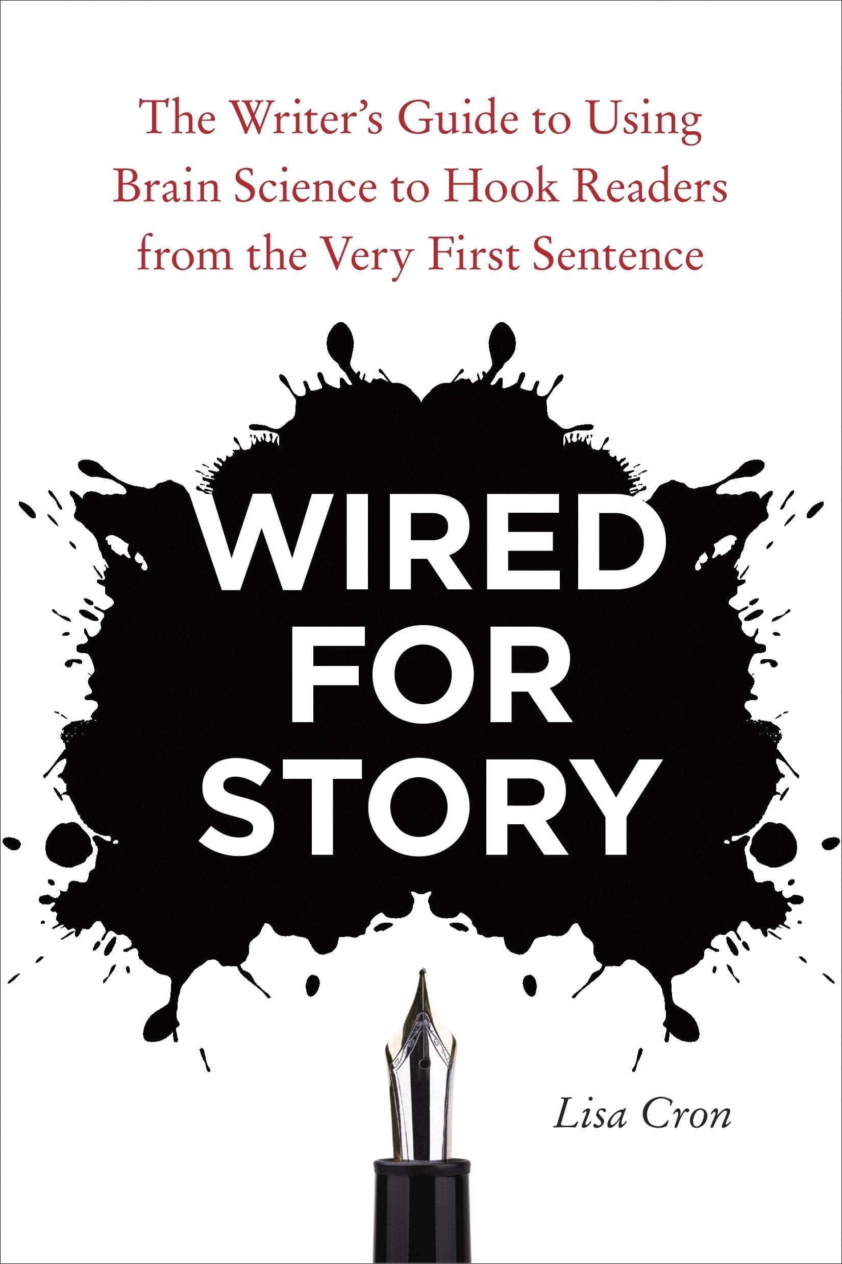 Wired for Story : The Writer's Guide to Using Brain Science to Hook Readers from the Very First Sentence [Paperback]