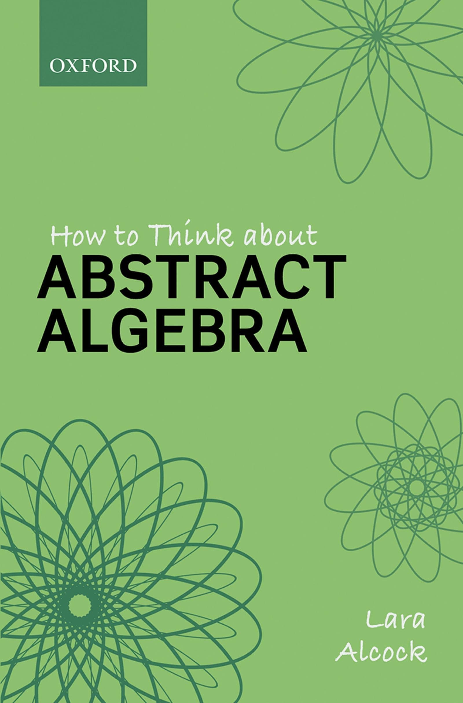 HOW TO THINK ABOUT ABSTRACT ALGEBRA Paperback – 29 March 2021