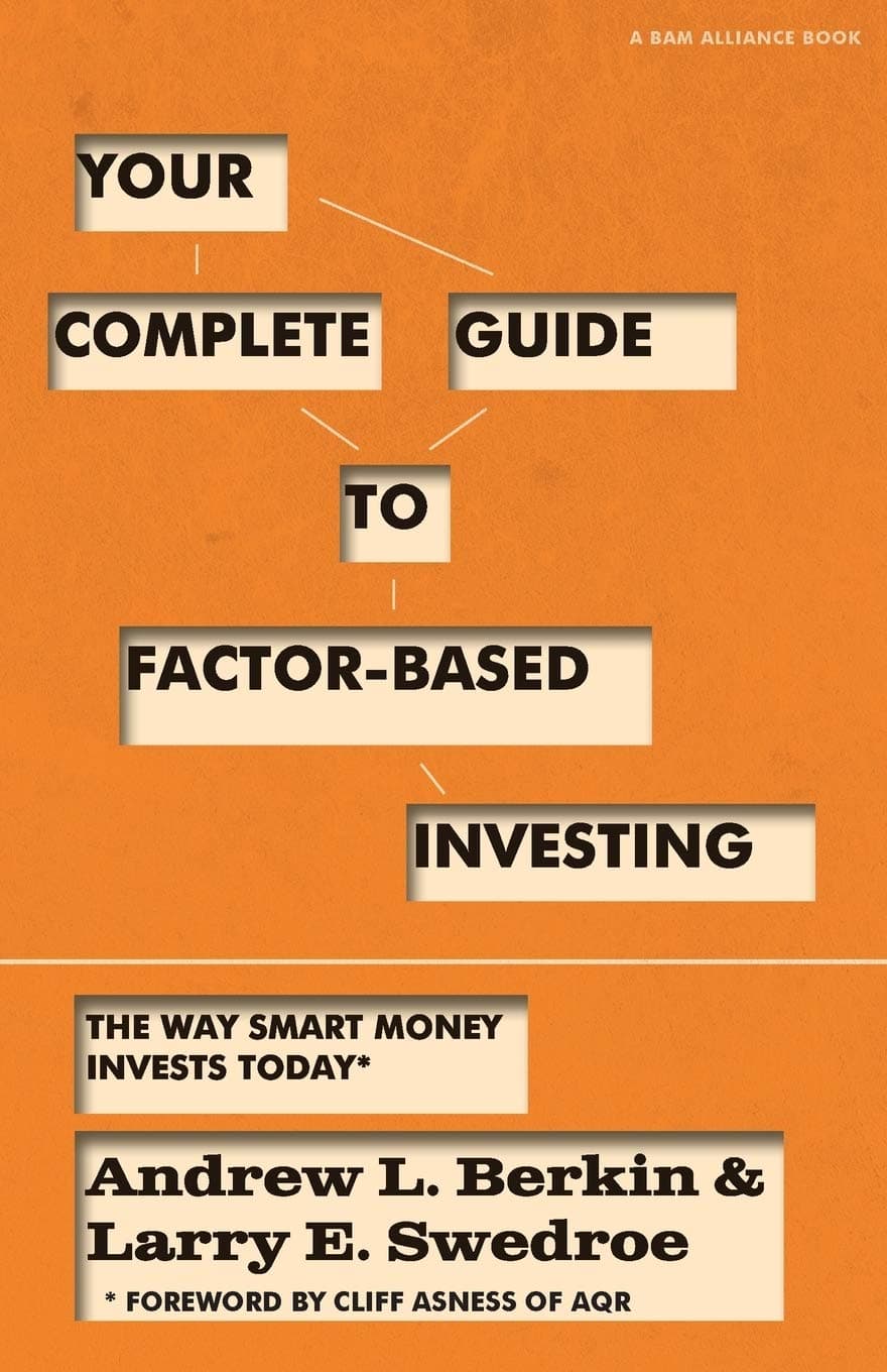 Buckingham Your Complete Guide to Factor-Based Investing: The Way Smart Money Invests Today