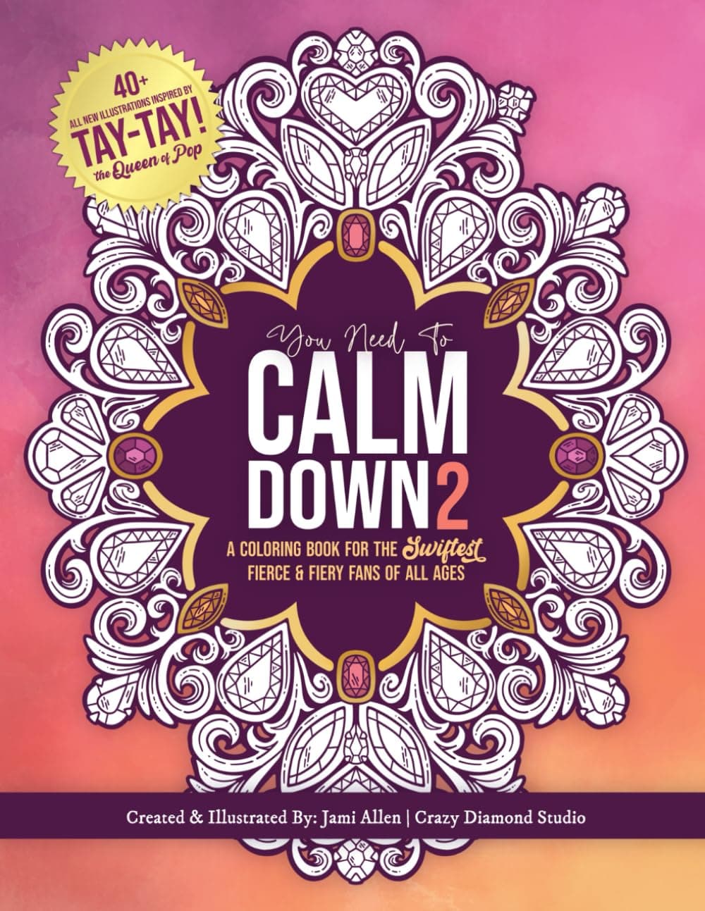 You Need To Calm Down - Vol. 2: A Coloring Book for the Swiftest Fierce & Fiery Fans | 45 Powerful, Fiery & Inspiring Taylor Quotes & Patterns | For ... (You Need To Calm Down Coloring Collection)