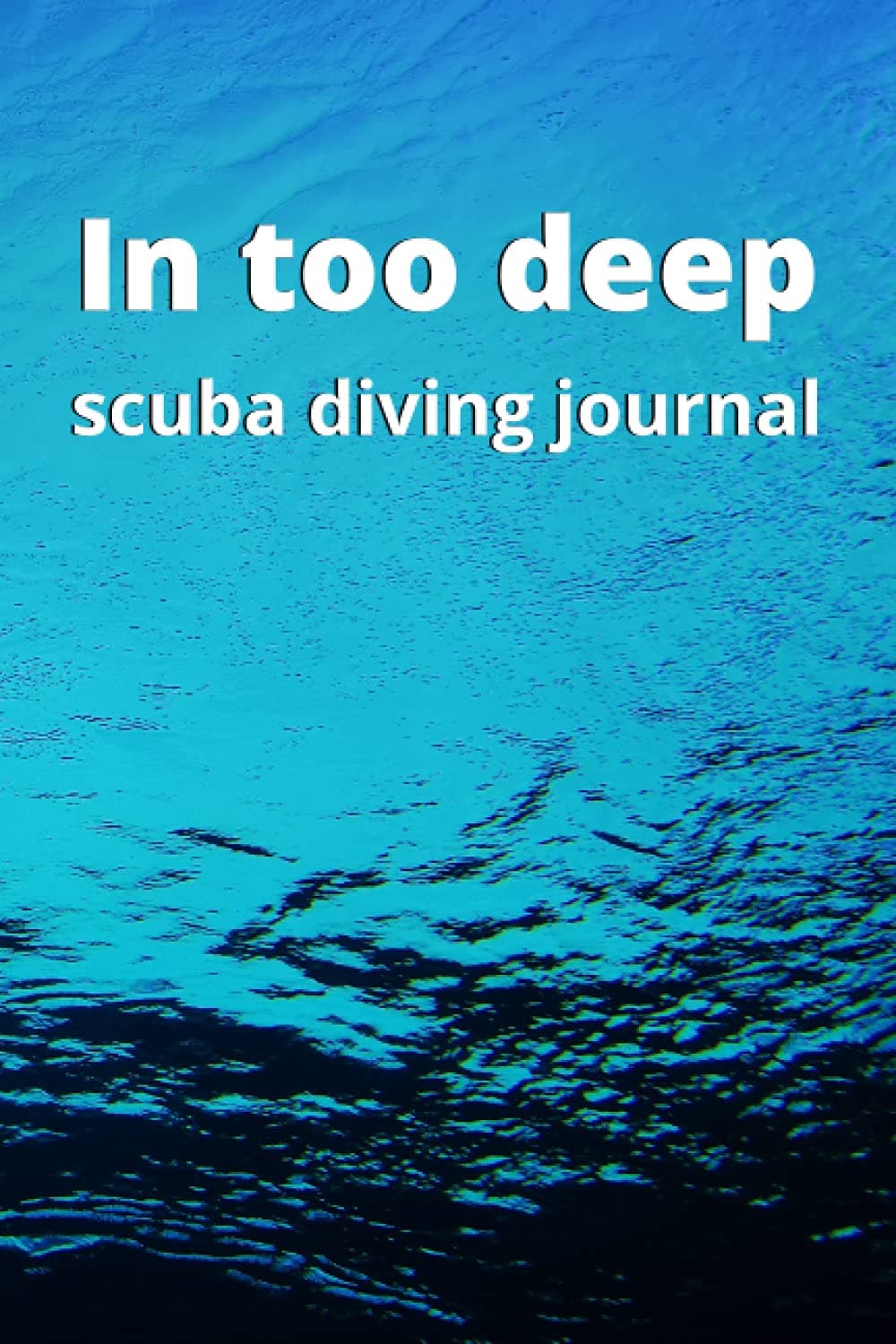 In too deep: Scuba diving jounal