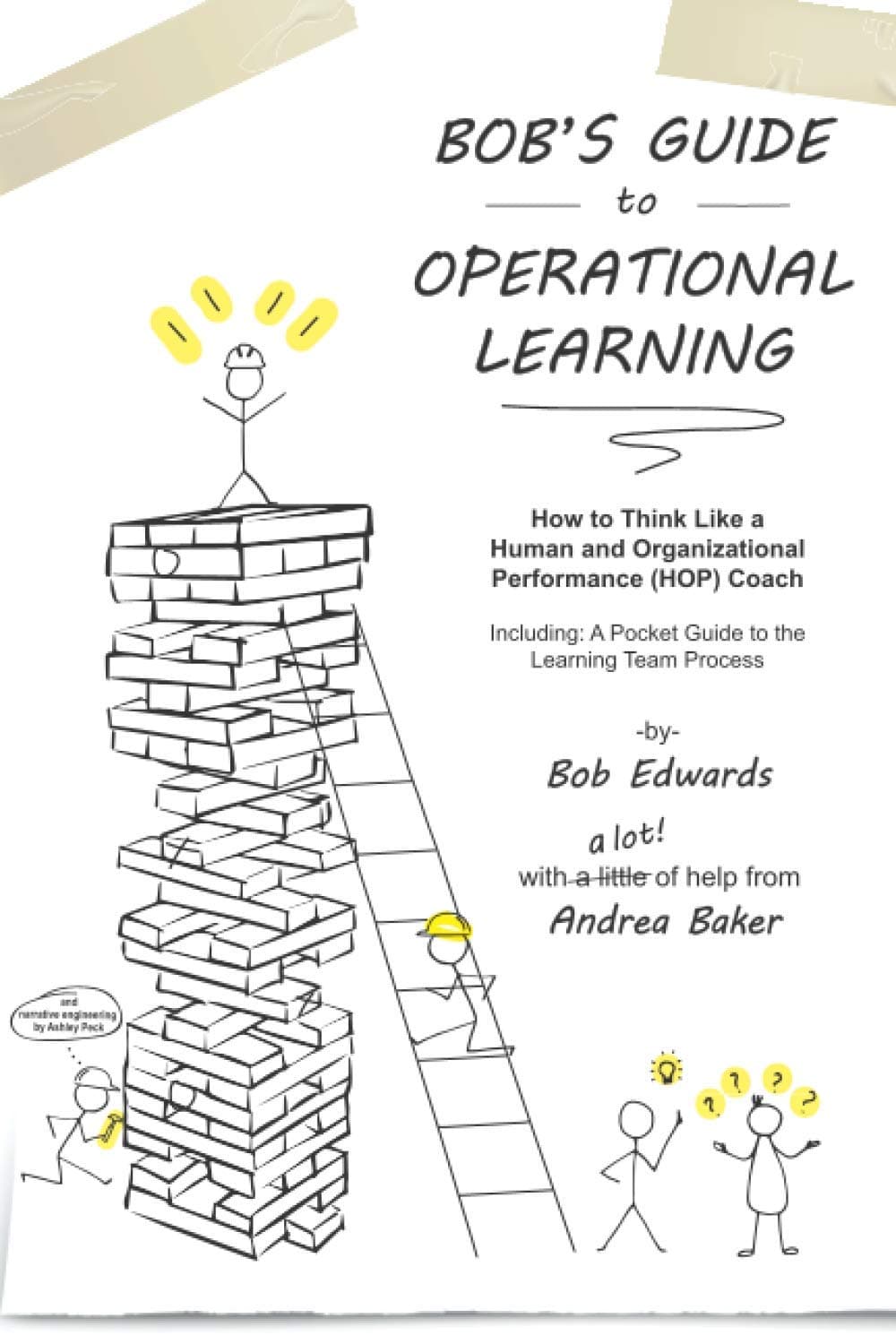 Bob's Guide to Operational Learning: How to Think Like a Human and Organizational Performance (HOP) Coach Paperback – December 16, 2020