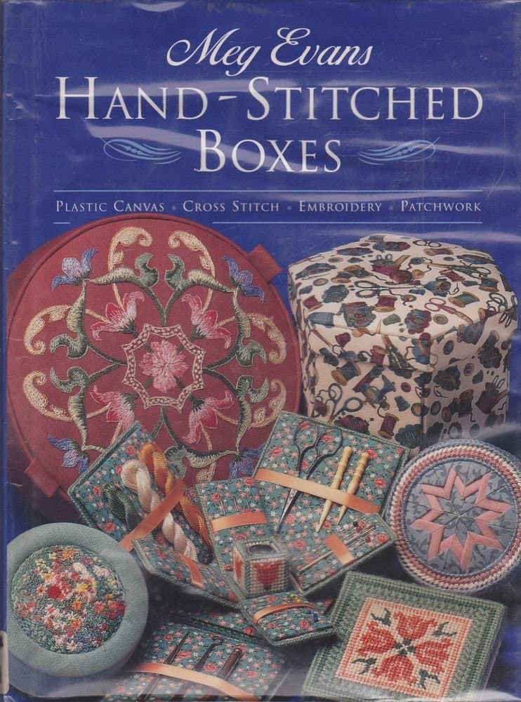 Hand-Stitched Boxes: Plastic Canvas, Cross Stitch, Embroidery and Patchwork