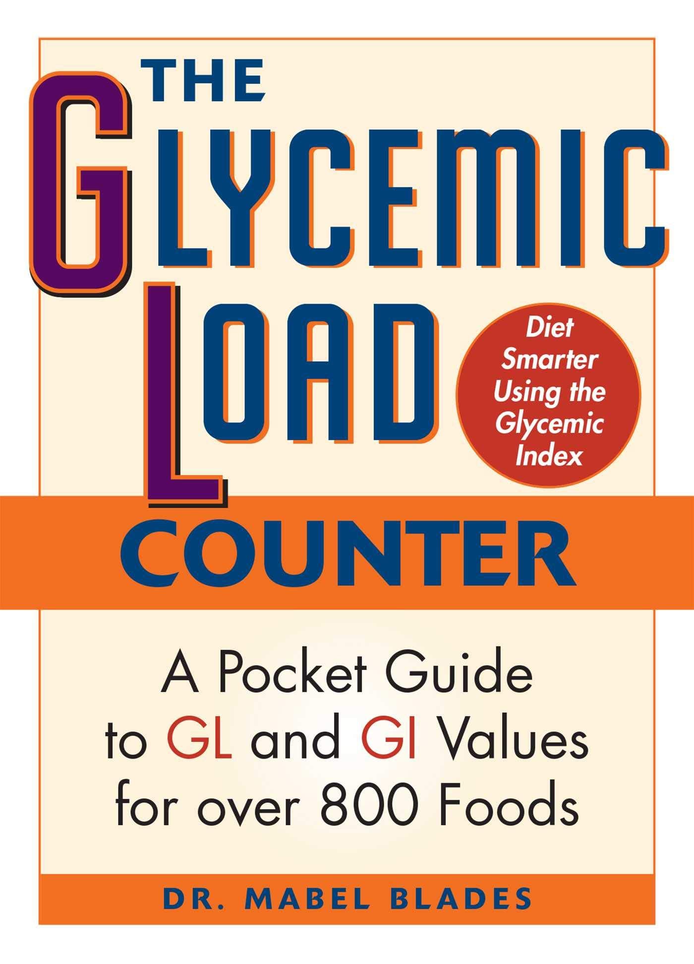 The Glycemic Load Counter: A Pocket Guide to GL and GI Values for over 800 Foods