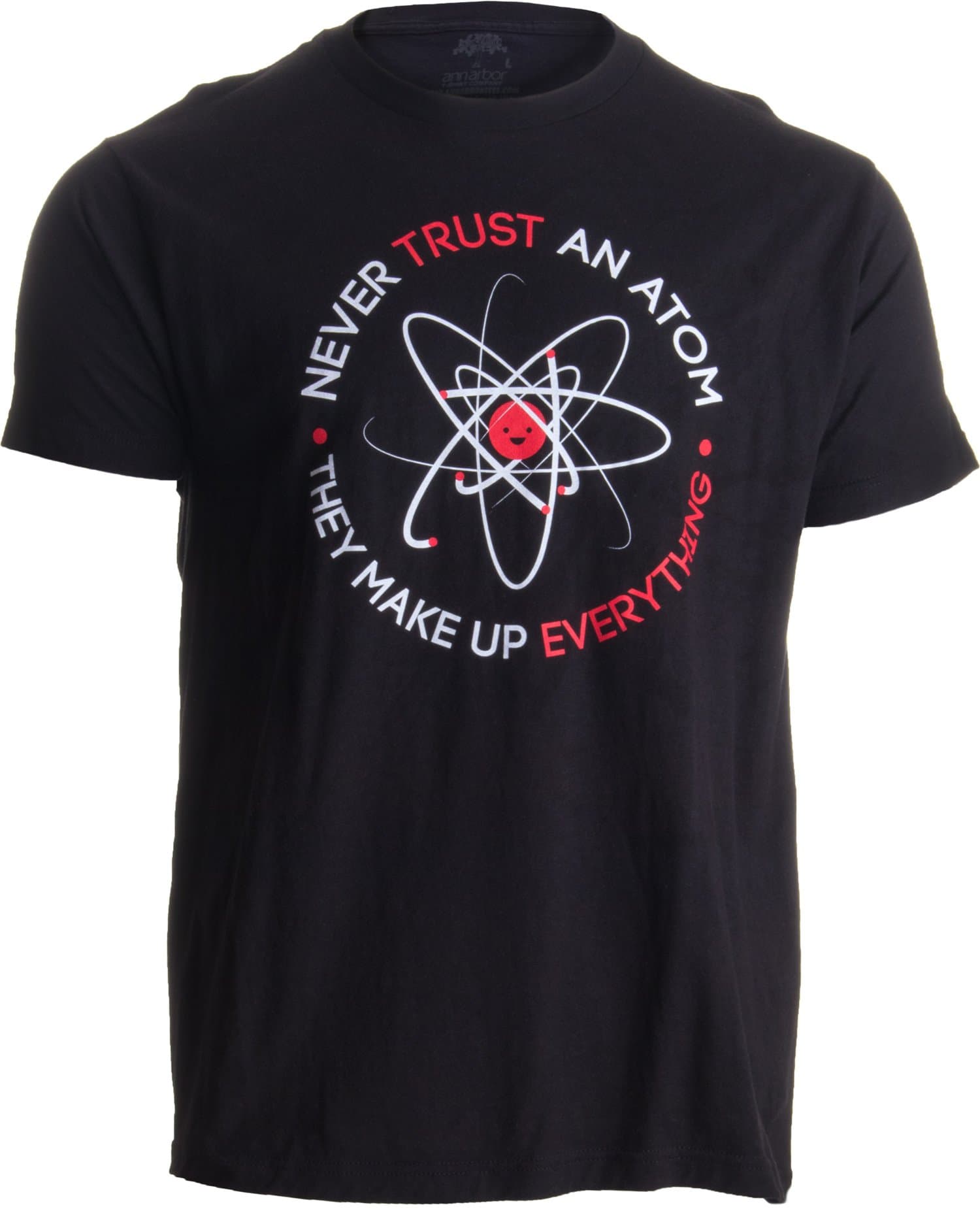 Never Trust an Atom, They Make Up Everything | Funny Science Unisex T-Shirt