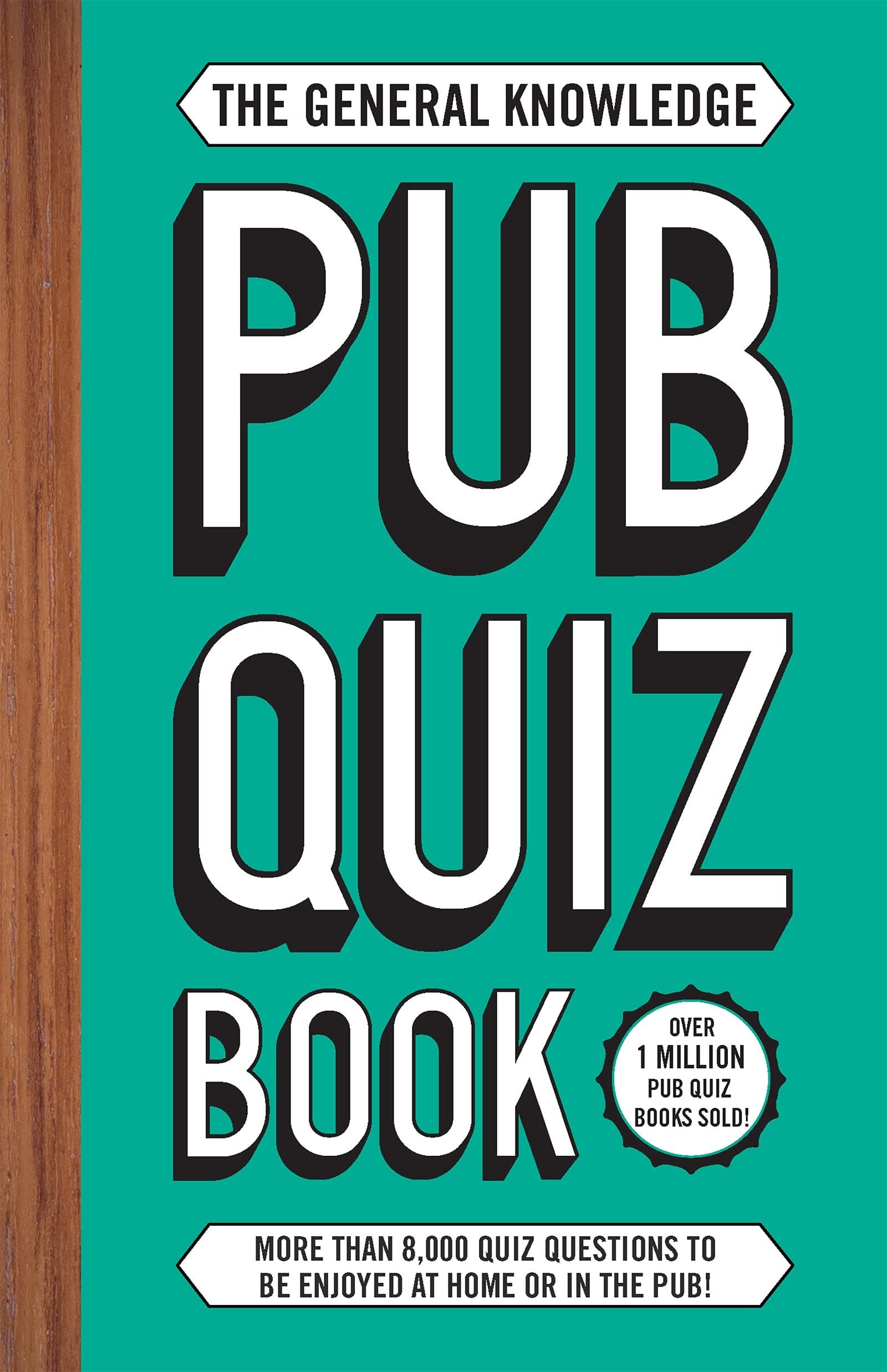 The General Knowledge Pub Quiz Book: More than 8,000 quiz questions to be enjoyed at home or in the pub! (The Pub Quiz Book series)